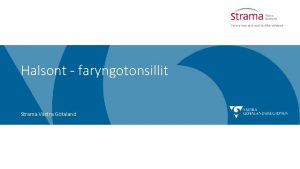 Halsont faryngotonsillit Strama Vstra Gtaland Frkyld Tips och