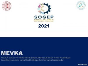 2021 MEVKA Sanayi ve Teknoloji Bakanl Kalknma Ajanslar