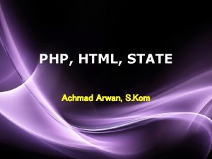 PHP HTML STATE Achmad Arwan S Kom Page