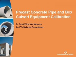 Precast Concrete Pipe and Box Culvert Equipment Calibration
