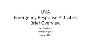 UVA Emergency Response Activities Brief Overview Jack Stankovic