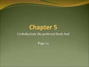 Chapter 5 Carbohydrate the preferred body fuel Page