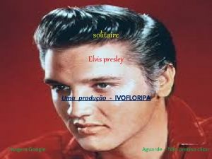 solitaire Elvis presley Uma produo IVOFLORIPA Imagem Google