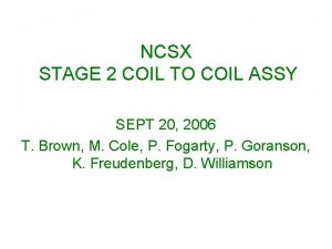 NCSX STAGE 2 COIL TO COIL ASSY SEPT