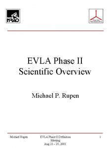 EVLA Phase II Scientific Overview Michael P Rupen