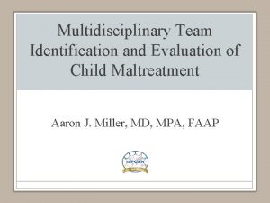 Multidisciplinary Team Identification and Evaluation of Child Maltreatment