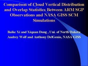 Comparison of Cloud Vertical Distribution and Overlap Statistics