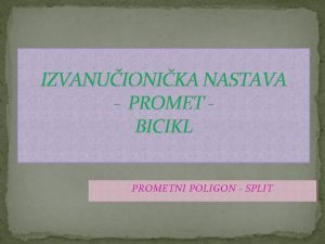 IZVANUIONIKA NASTAVA PROMET BICIKL PROMETNI POLIGON SPLIT Uenici