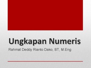 Ungkapan Numeris Rahmat Deddy Rianto Dako ST M