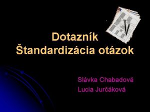 Dotaznk tandardizcia otzok Slvka Chabadov Lucia Jurkov Obsah