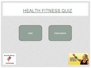 HEALTH FITNESS QUIZ start Instructions INSTRUCTIONS Click the