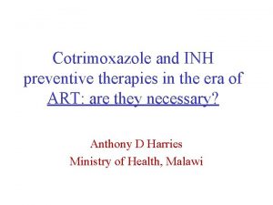 Cotrimoxazole and INH preventive therapies in the era