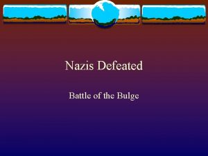 Nazis Defeated Battle of the Bulge Nazis Defeated