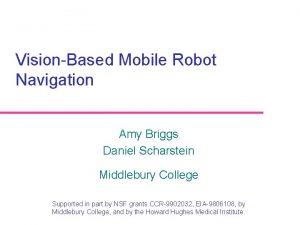 VisionBased Mobile Robot Navigation Amy Briggs Daniel Scharstein