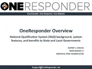 One Disaster One Response One Network One Responder