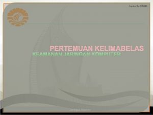 PERTEMUAN KELIMABELAS KEAMANAN JARINGAN KOMPUTER Jaringan Internet Apa