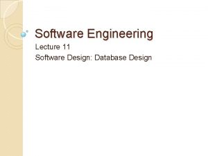 Software Engineering Lecture 11 Software Design Database Design