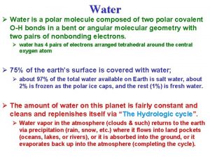 Water Water is a polar molecule composed of