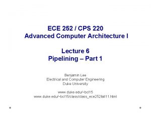 ECE 252 CPS 220 Advanced Computer Architecture I