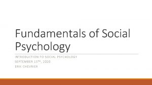 Fundamentals of Social Psychology INTRODUCT ION TO SO