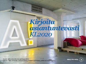 Kirjoita asiantuntevasti KL 2020 Source Aalto University Annual