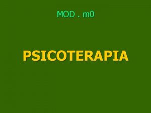 MOD m 0 PSICOTERAPIA PRECURSORI DELLA PSICOLOGIA CLINICA