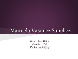 Manuela Vasquez Sanchez Tema Las Wikis Grado 10B