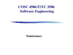 COSC 4506ITEC 3506 Software Engineering Maintenance Maintenance Phase