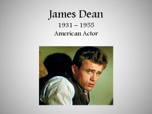 James Dean 1931 1955 American Actor James Byron