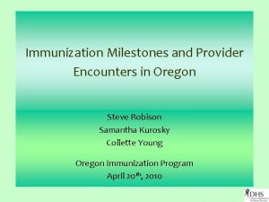 Immunization Milestones and Provider Encounters in Oregon Steve