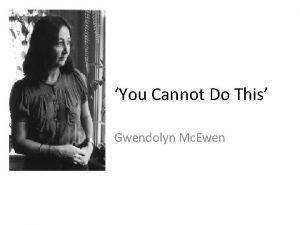 You Cannot Do This Gwendolyn Mc Ewen GET