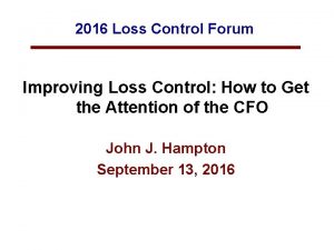 2016 Loss Control Forum Improving Loss Control How