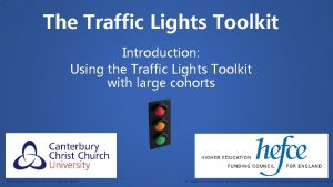 The Traffic Lights Toolkit Introduction Using the Traffic
