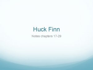 Huck Finn Notes chapters 17 29 Satire Writing