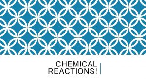 CHEMICAL REACTIONS EVIDENCE OF CHEMICAL CHANGE Chemical related