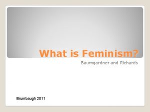What is Feminism Baumgardner and Richards Brumbaugh 2011