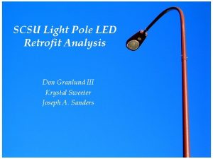 SCSU Light Pole LED Retrofit Analysis Don Granlund