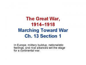The Great War 1914 1918 Marching Toward War