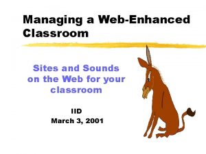 Managing a WebEnhanced Classroom Sites and Sounds on