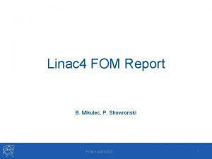 Linac 4 FOM Report B Mikulec P Skowronski