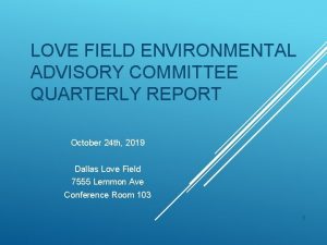 LOVE FIELD ENVIRONMENTAL ADVISORY COMMITTEE QUARTERLY REPORT October