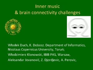 Inner music brain connectivity challenges Wodek Duch K