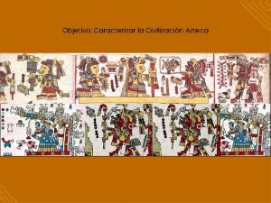 Objetivo Caracterizar la Civilizacin Azteca GRANDES CIUDADES AZTECAS