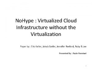 No Hype Virtualized Cloud Infrastructure without the Virtualization