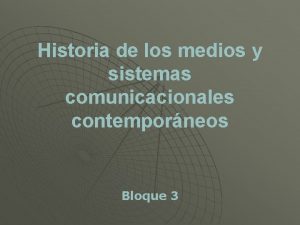 Historia de los medios y sistemas comunicacionales contemporneos