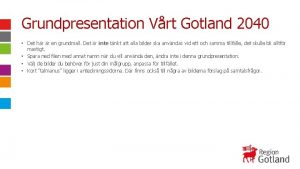 Grundpresentation Vrt Gotland 2040 Det hr r en