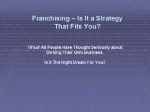 Franchising Is It a Strategy That Fits You