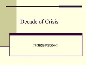 Decade of Crisis Click to add Text 1850