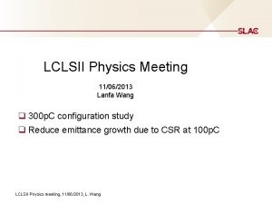 LCLSII Physics Meeting 11062013 Lanfa Wang q 300