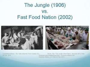 The Jungle 1906 vs Fast Food Nation 2002